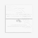 Joma Jewellery Bracelet - A Little Whatever The Weather, Well Get Through It Together