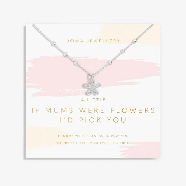 Joma Jewellery Necklace - A Little If Mums Were Flowers I'd Pick You