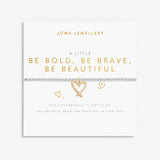 Joma Jewellery Bracelet - A Little Be Bold Be Brave Be Beautiful