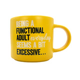 Bright yellow ceramic mug with the text “Being a functional adult everyday seems a bit excessive” – Splosh Cheeky Mug Functional, witty coffee mug gift.