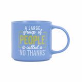 Splosh Cheeky Mug No Thanks – blue ceramic mug with funny quote “A large group of people is called a NO THANKS.” Witty introvert coffee mug for work or home.