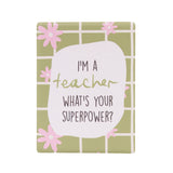 Teacher Superpower ceramic fridge magnet with colourful design from the Splosh Teacher Gifts collection.